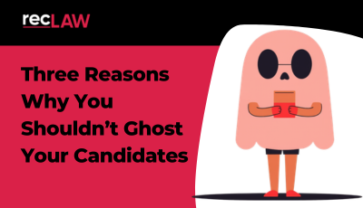 Three Reasons Why You Shouldn’t Ghost Your Candidates